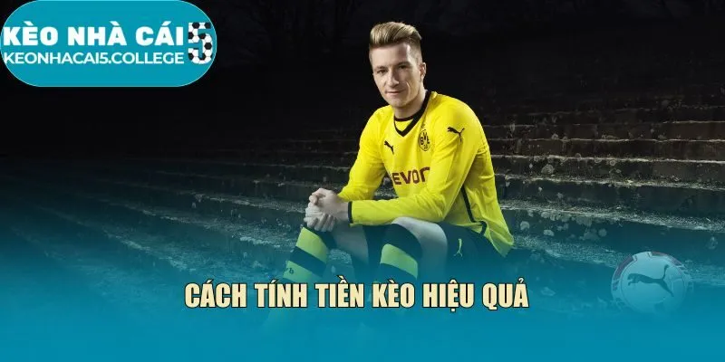 Cách tính tiền kèo hiệu quả